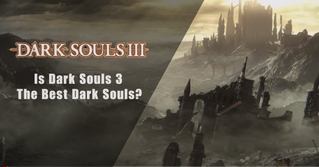 Is Dark Souls 3 the Best Dark Souls?