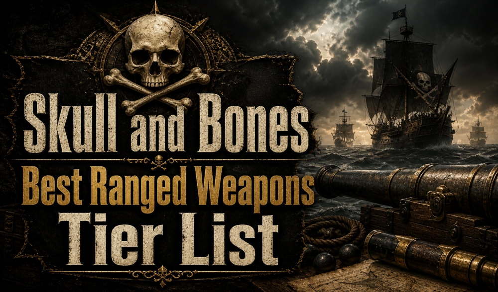 Skull and Bones Best Ranged Weapons Tier List